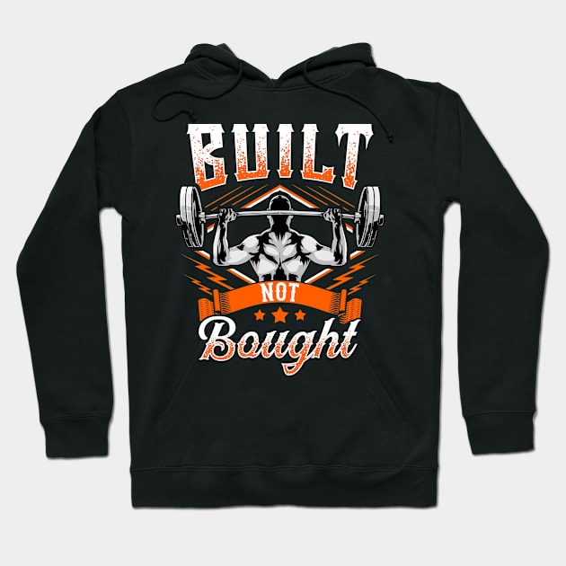 Built Not Bought Weightlifting Barbell Gym Workout Hoodie by theperfectpresents